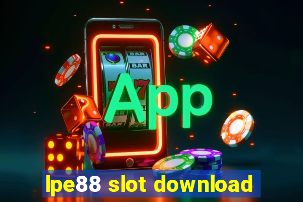 lpe88 slot download