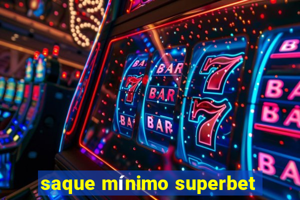 saque mínimo superbet