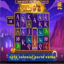 cafe colonial porto velho