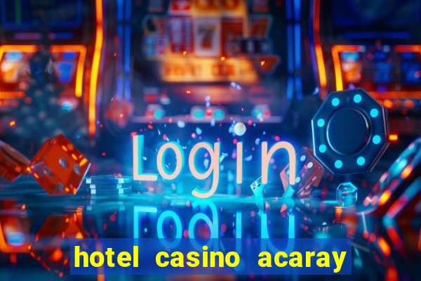 hotel casino acaray ciudad del este paraguai