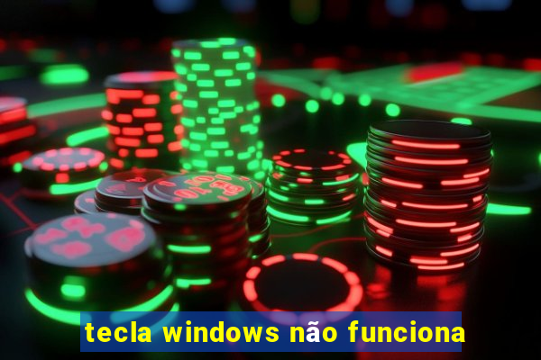 tecla windows não funciona