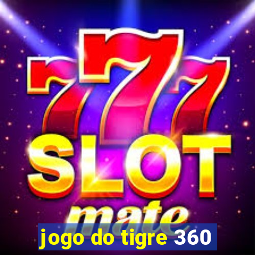 jogo do tigre 360