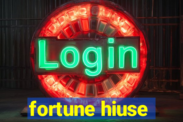 fortune hiuse