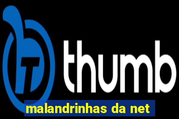 malandrinhas da net