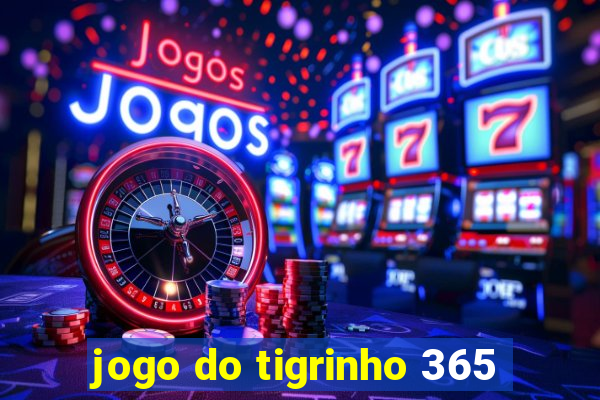 jogo do tigrinho 365