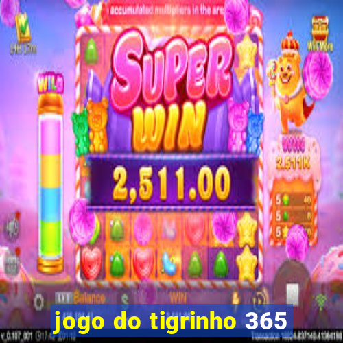 jogo do tigrinho 365