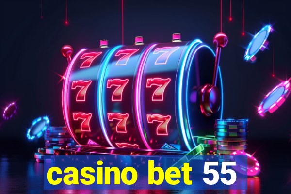 casino bet 55