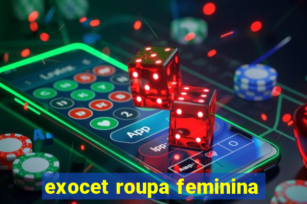 exocet roupa feminina