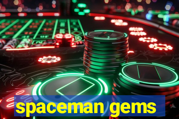 spaceman gems