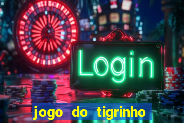 jogo do tigrinho pagando no cadastro