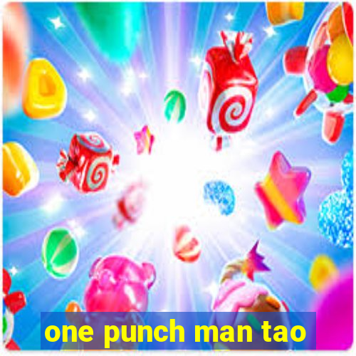 one punch man tao