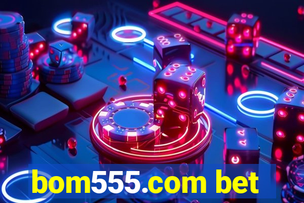 bom555.com bet