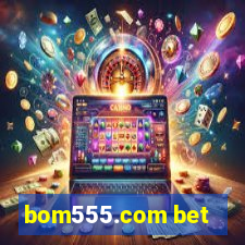 bom555.com bet