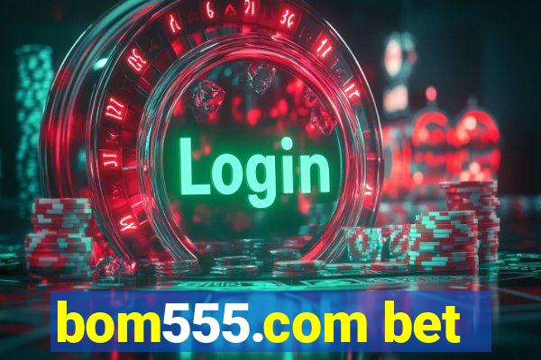 bom555.com bet