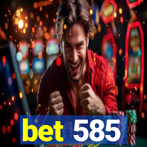 bet 585