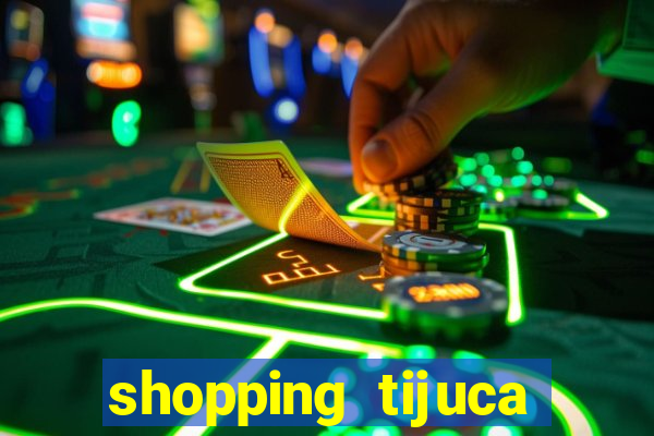 shopping tijuca cinema pre莽o