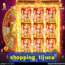 shopping tijuca cinema pre莽o