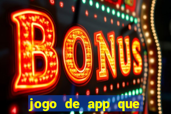 jogo de app que ganha dinheiro