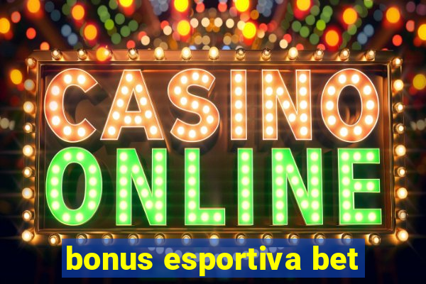 bonus esportiva bet