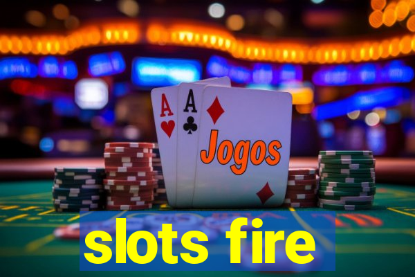 slots fire