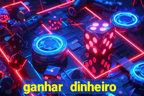 ganhar dinheiro jogando de verdade