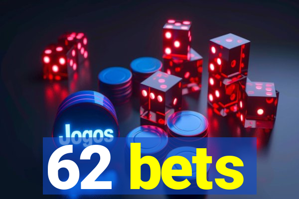 62 bets