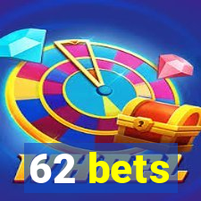 62 bets