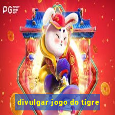 divulgar jogo do tigre