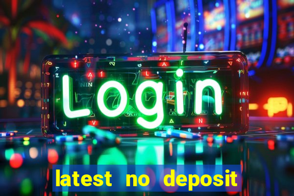 latest no deposit casino bonuses uk