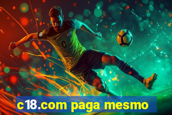 c18.com paga mesmo