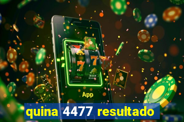 quina 4477 resultado