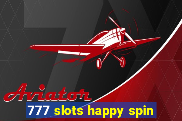 777 slots happy spin