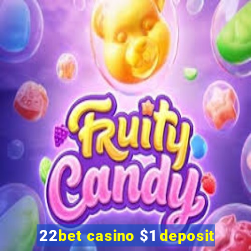 22bet casino $1 deposit