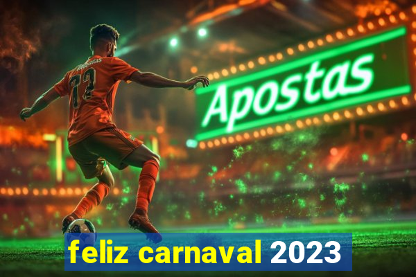 feliz carnaval 2023