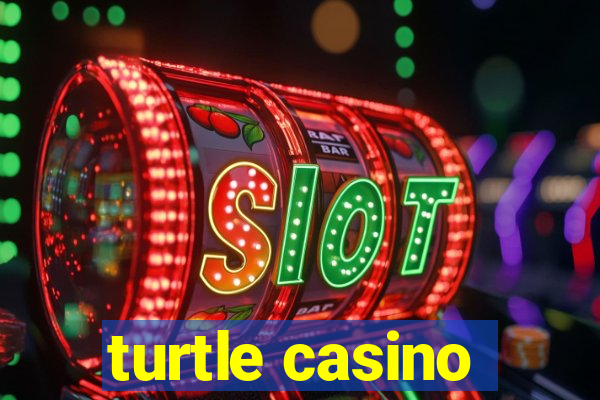 turtle casino