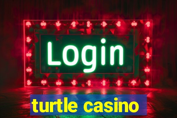 turtle casino