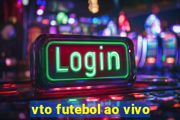 vto futebol ao vivo