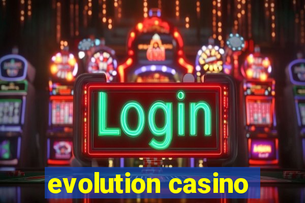 evolution casino