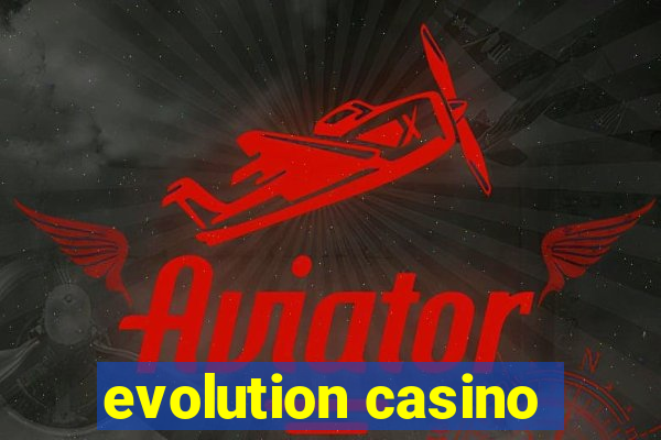 evolution casino