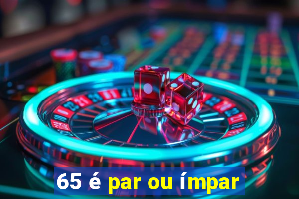 65 é par ou ímpar