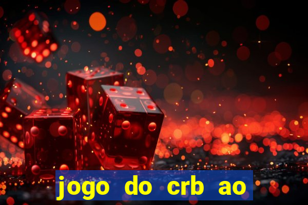 jogo do crb ao vivo hoje