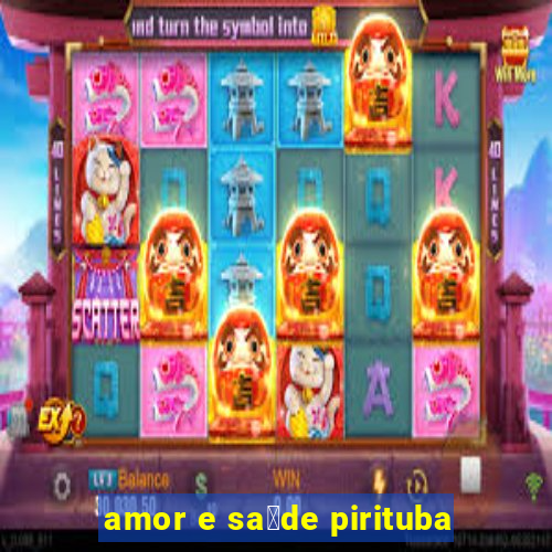 amor e sa煤de pirituba