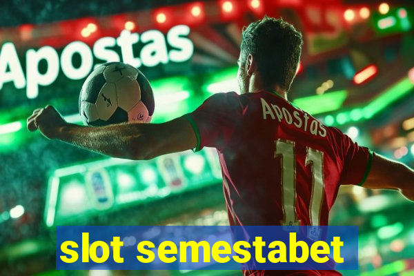 slot semestabet