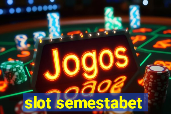 slot semestabet