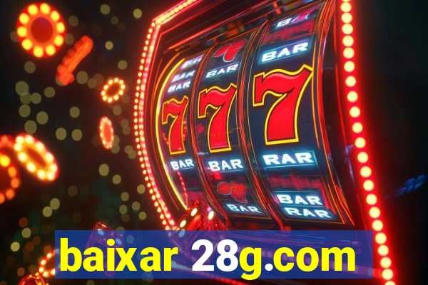 baixar 28g.com