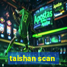 taishan scan