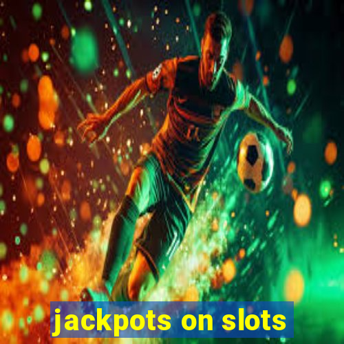 jackpots on slots