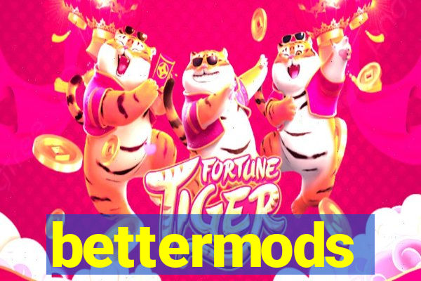 bettermods