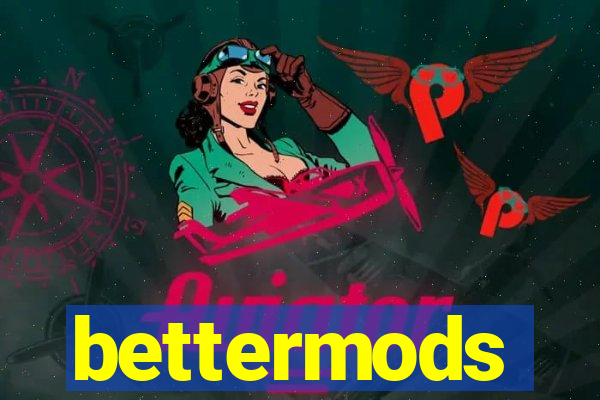 bettermods