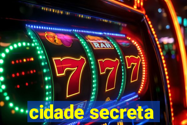 cidade secreta